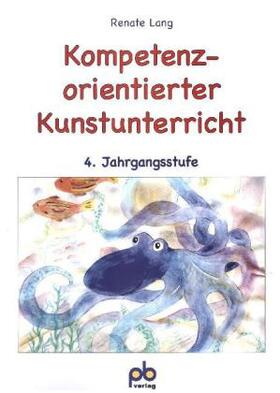 Lang | Kompetenzorientierter Kunstunterricht 4. Jahrgangsstufe | Buch | 978-3-89291-143-2 | sack.de