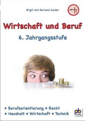 Sauter |  Wirtschaft und Beruf 6. Jahrgangsstufe | Buch |  Sack Fachmedien