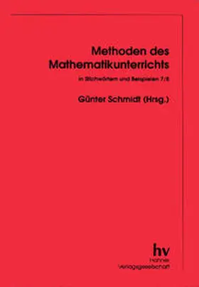 Schmidt |  Methoden des Mathematikunterrichts in Stichwörtern und Beispielen - 7/8 | Buch |  Sack Fachmedien