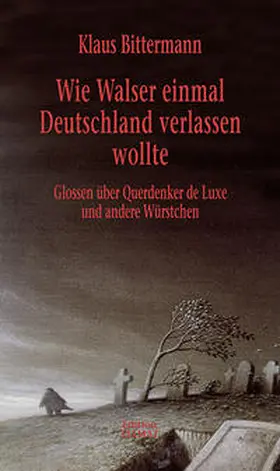 Bittermann |  Wie Walser einmal Deutschland verlassen wollte | Buch |  Sack Fachmedien