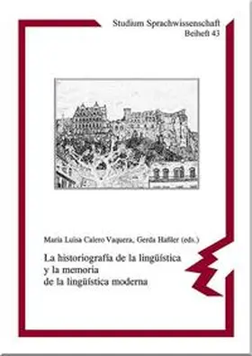 Calero Vaquera / Haßler |  La historiografía de la lingüística y la memoria de la lingüística moderna | Buch |  Sack Fachmedien