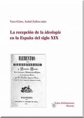 Eilers / Zollna |  La recepción de la 'ideología' en la España del siglo XIX. | Buch |  Sack Fachmedien