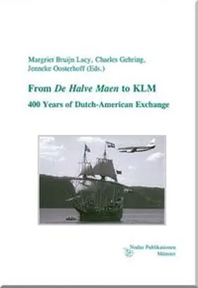 Bruijn Lacy / Gehring / Oosterhoff | De Halve Maen to KLM: 400 Years of Dutch-American Exchange | Buch | 978-3-89323-712-8 | sack.de