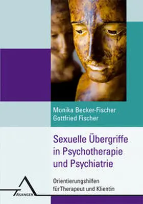 Becker-Fischer / Fischer / Eichenberg |  Sexuelle Übergriffe in der Psychotherapie | Buch |  Sack Fachmedien