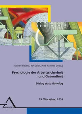 Wieland / Seiler / Hammes |  19. Workshop Psychologie der Arbeitssicherheit und Gesundheit | Buch |  Sack Fachmedien