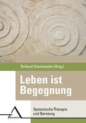 Stachowske |  Leben ist Begegnung. | Buch |  Sack Fachmedien