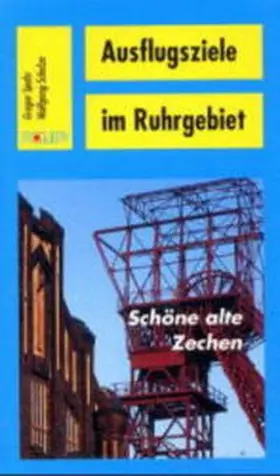 Spohr / Schulze | Ausflugsziele im Ruhrgebiet. Schöne alte Zechen | Buch | 978-3-89355-137-8 | sack.de