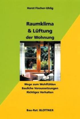 Fischer-Uhlig |  Raumklima und Lüftung der Wohnung | Buch |  Sack Fachmedien