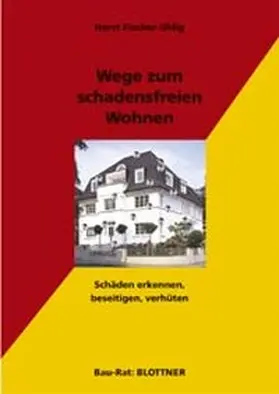 Fischer-Uhlig |  Wege zum schadensfreien Wohnen | Buch |  Sack Fachmedien