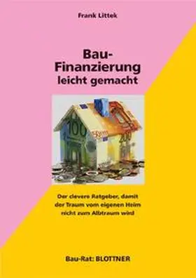 Littek |  Bau-Finanzierung leicht gemacht | Buch |  Sack Fachmedien