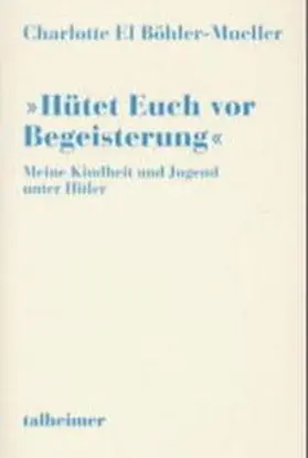 Böhler-Mueller |  Hütet Euch vor Begeisterung | Buch |  Sack Fachmedien