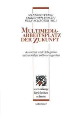 Weiss / Busch / Schröter |  Multimedia Arbeitsplatz der Zukunft | Buch |  Sack Fachmedien