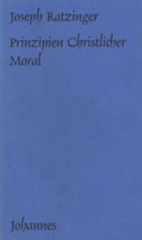Ratzinger / Schürmann / Balthasar |  Prinzipien christlicher Moral | Buch |  Sack Fachmedien