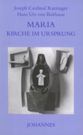 Balthasar / Ratzinger |  Maria - Kirche im Ursprung | Buch |  Sack Fachmedien