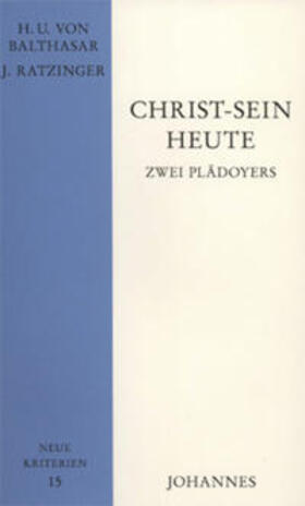 Balthasar / Ratzinger / Ratzinger / Benedikt XVI. |  Christ-Sein heute | Buch |  Sack Fachmedien