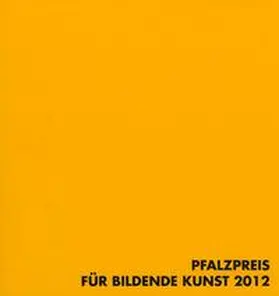  Pfalzpreis für Bildende Kunst 2012 | Buch |  Sack Fachmedien