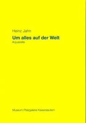 Höfchen / Langgemach |  Heinz Jahn - Um alles auf der Welt. Aquarelle | Buch |  Sack Fachmedien