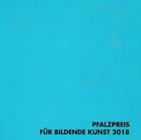 Pfalzpreis für Bildende Kunst 2018 | Buch | 978-3-89422-217-8 | sack.de