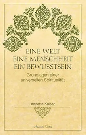 Kaiser |  Eine Welt - Eine Menschheit -  Ein Bewusstsein | Buch |  Sack Fachmedien