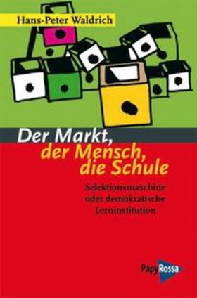 Waldrich |  Der Markt, der Mensch, die Schule | Buch |  Sack Fachmedien
