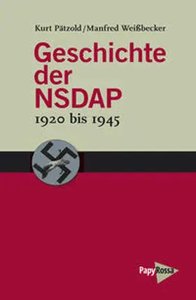 Pätzold / Weißbecker |  Geschichte der NSDAP - 1920 bis 1945 | Buch |  Sack Fachmedien