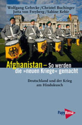 Gehrcke / Buchinger / Freyberg |  Afghanistan - So werden die neuen Kriege gemacht | Buch |  Sack Fachmedien