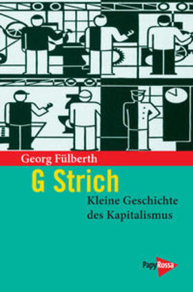 Fülberth |  G Strich. Kleine Geschichte des Kapitalismus | Buch |  Sack Fachmedien