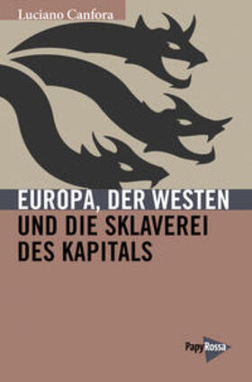 Canfora |  Canfora, L: Europa, der Westen und die Sklaverei des Kapital | Buch |  Sack Fachmedien