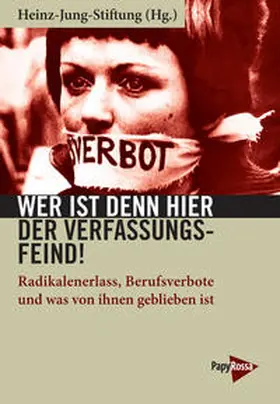 Heinz-Jung-Stiftung |  Wer ist denn hier der Verfassungsfeind! | Buch |  Sack Fachmedien