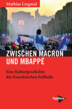 Liegmal |  Liegmal, M: Zwischen Macron und Mbappé | Buch |  Sack Fachmedien