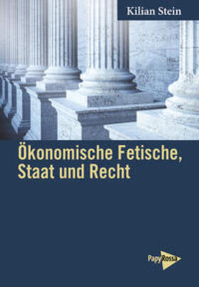 Stein |  Ökonomische Fetische, Staat und Recht | Buch |  Sack Fachmedien