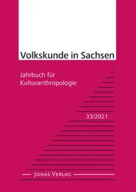 Institut für Sächsische Geschichte und Volkskunde e. V. | Volkskunde in Sachsen 33/2021 | Buch | 978-3-89445-591-0 | sack.de