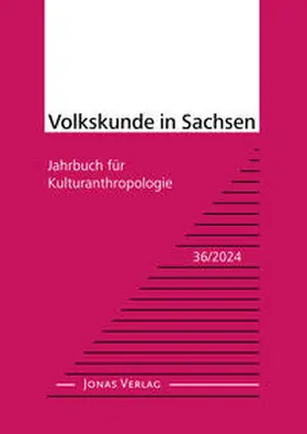 Institut für Sächsische Geschichte und Volkskunde e. V. |  Volkskunde in Sachsen 36/2024 | Buch |  Sack Fachmedien