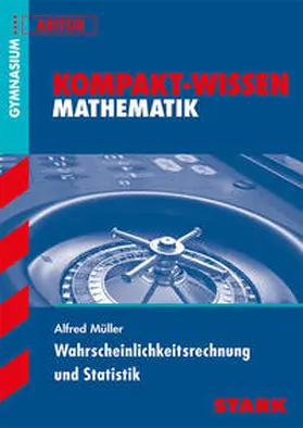 Müller |  Kompakt-Wissen Abitur. Mathematik. Wahrscheinlichkeitsrechung und Statistik | Buch |  Sack Fachmedien