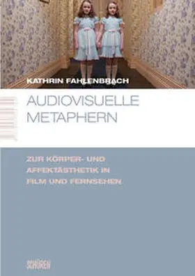 Fahlenbrach |  Audiovisuelle Metaphern. Zur Körper- und Affektästhetik in Film und Fernsehen | Buch |  Sack Fachmedien