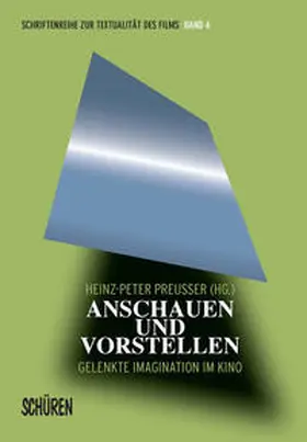 Preußer |  Anschauen und Vorstellen. Gelenkte Imagination im Kino | Buch |  Sack Fachmedien