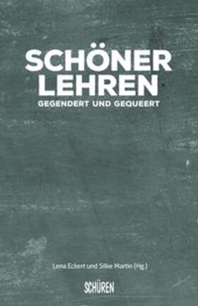 Eckert / Martin |  Schöner Lehren - gegendert und gequeert! | Buch |  Sack Fachmedien