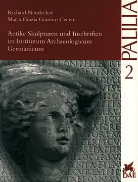 Granino Cecere / Neudecker |  Antike Skulpturen und Inschriften im Institutum Archaeologicum Germanicum | Buch |  Sack Fachmedien