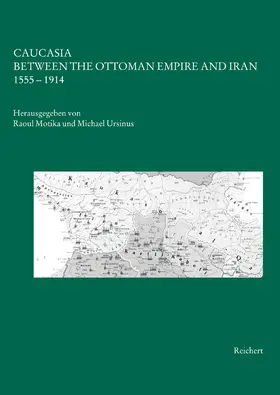 Motika / Ursinus | Caucasia Between the Ottoman Empire and Iran | Buch | 978-3-89500-139-0 | sack.de