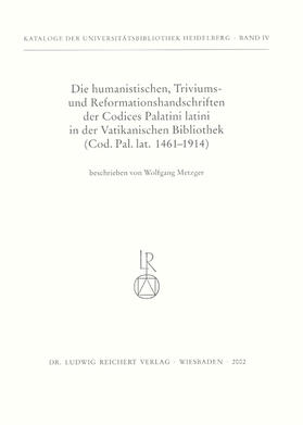 Metzger |  Die humanistischen Triviums- und Reformationshandschriften der Codices Palatini Latini in der Vatikanischen Bibliothek | Buch |  Sack Fachmedien