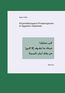 Kotb |  Körperteilbezogene Phraseologismen im Ägyptisch-Arabischen | Buch |  Sack Fachmedien