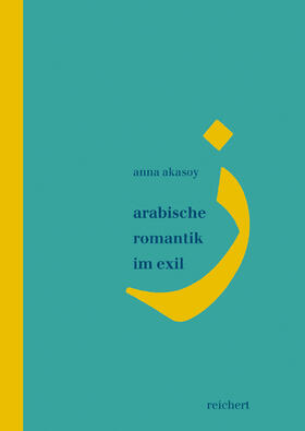 Akasoy |  Arabische Romantik im Exil | Buch |  Sack Fachmedien