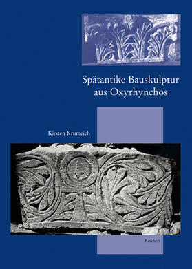 Krumeich |  Spätantike Bauskulptur aus Oxyrhynchos | Buch |  Sack Fachmedien