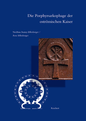 Asutay-Effenberger / Effenberger |  Die Porphyrsarkophage der oströmischen Kaiser | Buch |  Sack Fachmedien