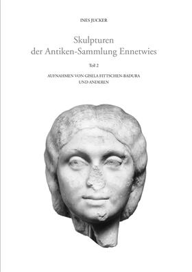 Jucker / Brodbeck-Jucker |  Skulpturen der Antiken-Sammlung Ennetwies | Buch |  Sack Fachmedien