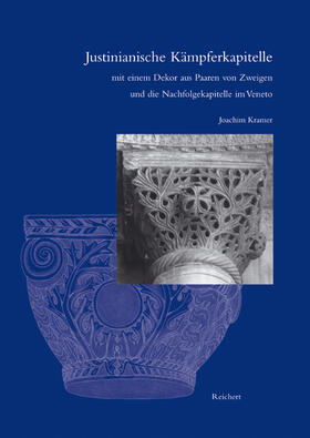 Kramer |  Justinianische Kämpferkapitelle mit einem Dekor aus Paaren von Zweigen und die Nachfolgekapitelle im Veneto | Buch |  Sack Fachmedien