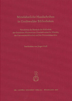 Geiß |  Mittelalterliche Handschriften in Greifswalder Bibliotheken | Buch |  Sack Fachmedien
