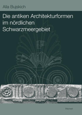 Bujskich |  Die antiken Architekturformen im nördlichen Schwarzmeergebiet | Buch |  Sack Fachmedien