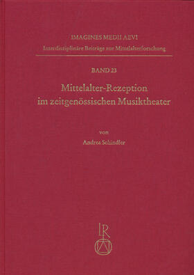 Schindler |  Mittelalter-Rezeption im zeitgenössischen Musiktheater | Buch |  Sack Fachmedien