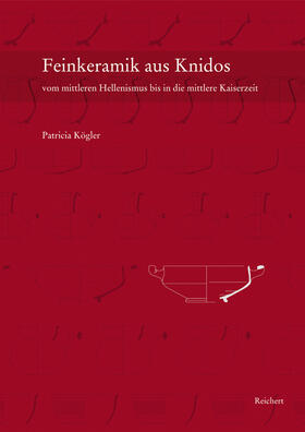 Kögler |  Feinkeramik aus Knidos vom mittleren Hellenismus bis in die mittlere Kaiserzeit (ca. 200 v.Chr. bis 150 n.Chr.) | Buch |  Sack Fachmedien